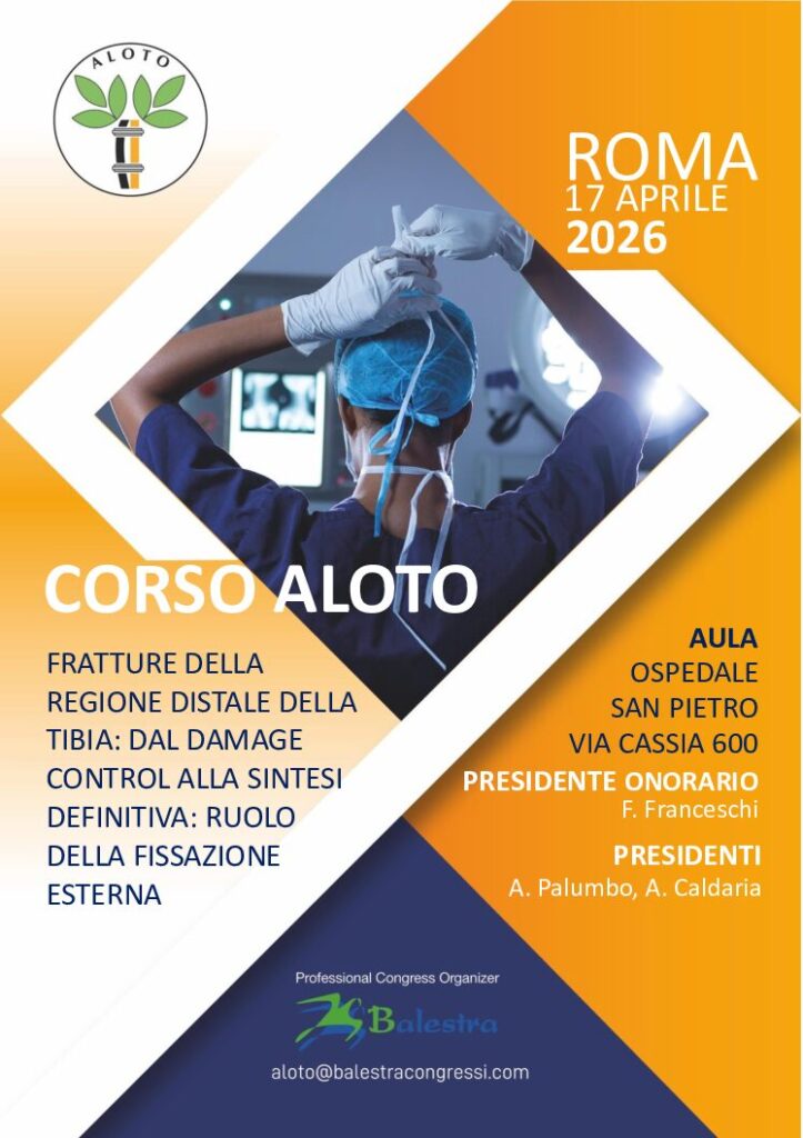 CORSO ALOTO FRATTURE DELLA REGIONE DISTALE DELLA TIBIA: DAL DAMAGE CONTROL ALLA SINTESI DEFINITIVA: RUOLO DELLA FISSAZIONE ESTERNA